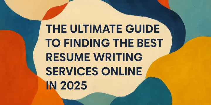“The Ultimate Guide to Finding the Best Resume Writing Services Online in 2025”